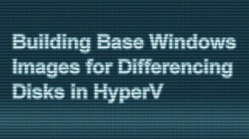 Creating Base Images in Hyper-V - Its the Remix!!!