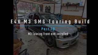 e46 M3 SMG Touring Build Pt 18 M3 front end installed