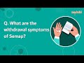 What are the wit.rawal symptoms of semap