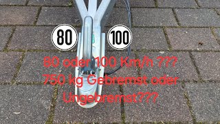 80 oder 100 Km/h ??? | 750kg Gebremst oder Ungebremst ??? | Pkw Anhänger Beratung