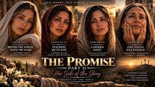 THE PROMISE — PART II: Her Side of the Story | Women of the Bible
