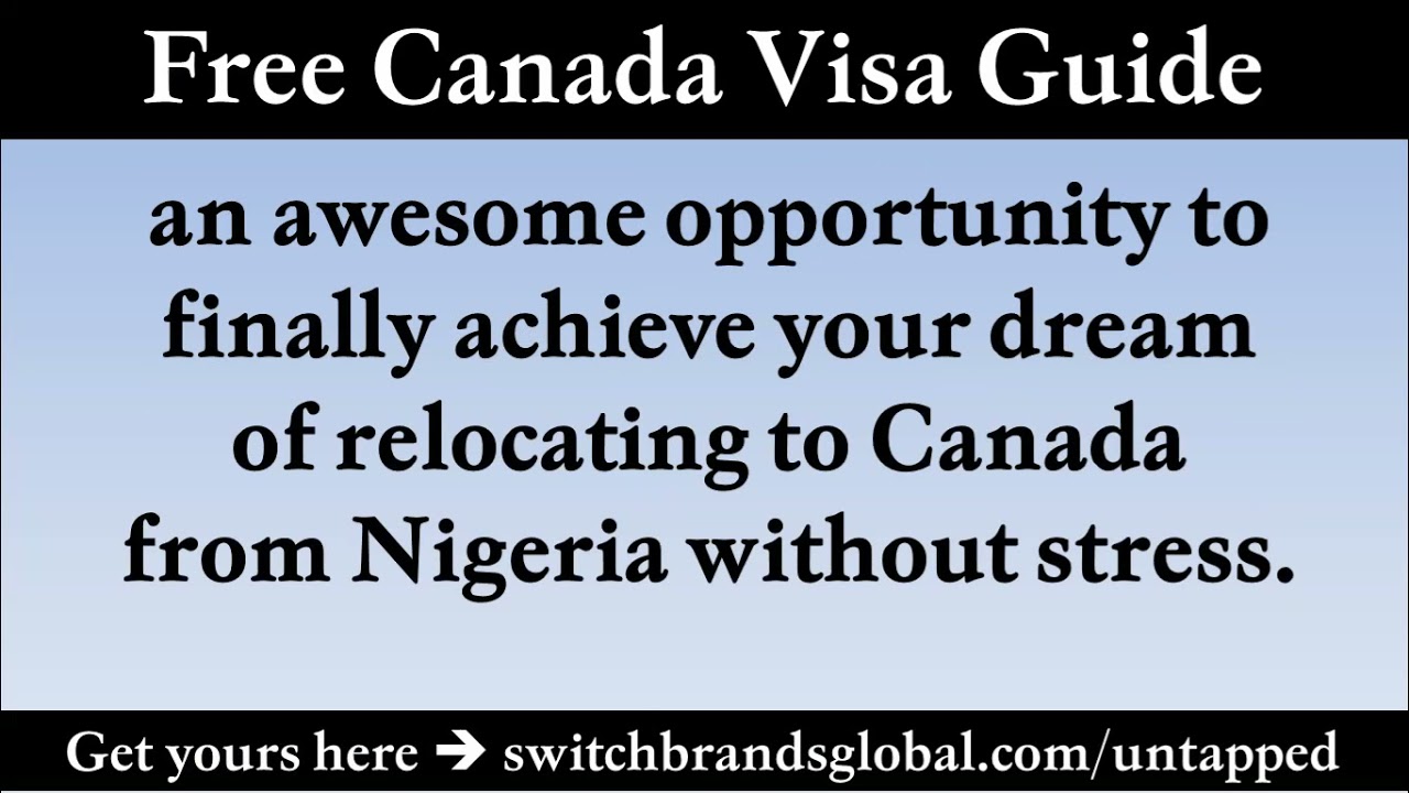 Free Canada Visa Guide 2021 Reveals The Untapped Visa Route To Relocate To Canada From Nigeria