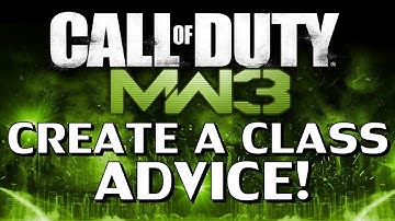 MW3 - Create a Class Tips and Advice!!