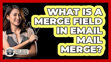 What Is A Merge Field In Email Mail Merge? - TheEmailToolbox.com