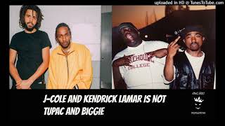 J Cole and Kendrick Lamar are NOT Tupac and Biggie