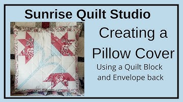Creating a Quilted Pillow Cover with an Envelope Back