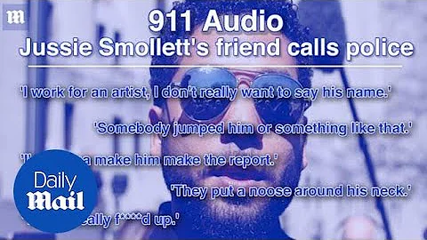 Jussie Smollett's friend calls 911 to report 'attack'