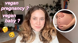 will my baby be vegan? / vegan during my pregnancy?