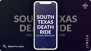 The Union Underground - South Texas Deathride (Lyrics for Mobile)
