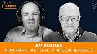 Encouraging the Heart: What Great Leaders Do | Ep. 38 | The Science of Leadership