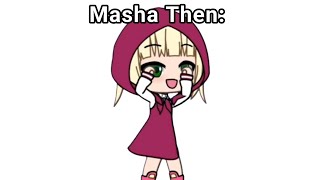 Masha Then VS Masha Now: