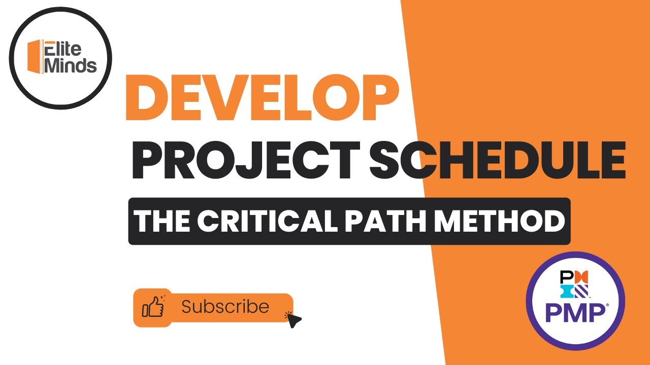 Develop Project Schedule: The Critical Path Method