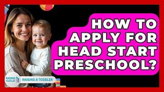 How To Apply For Head Start Preschool? - Raising A Toddler