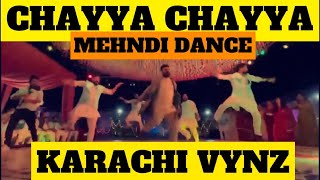 CHAYYA  CHAYYA | MEHNDI DANCE | KARACHI VYNZ |