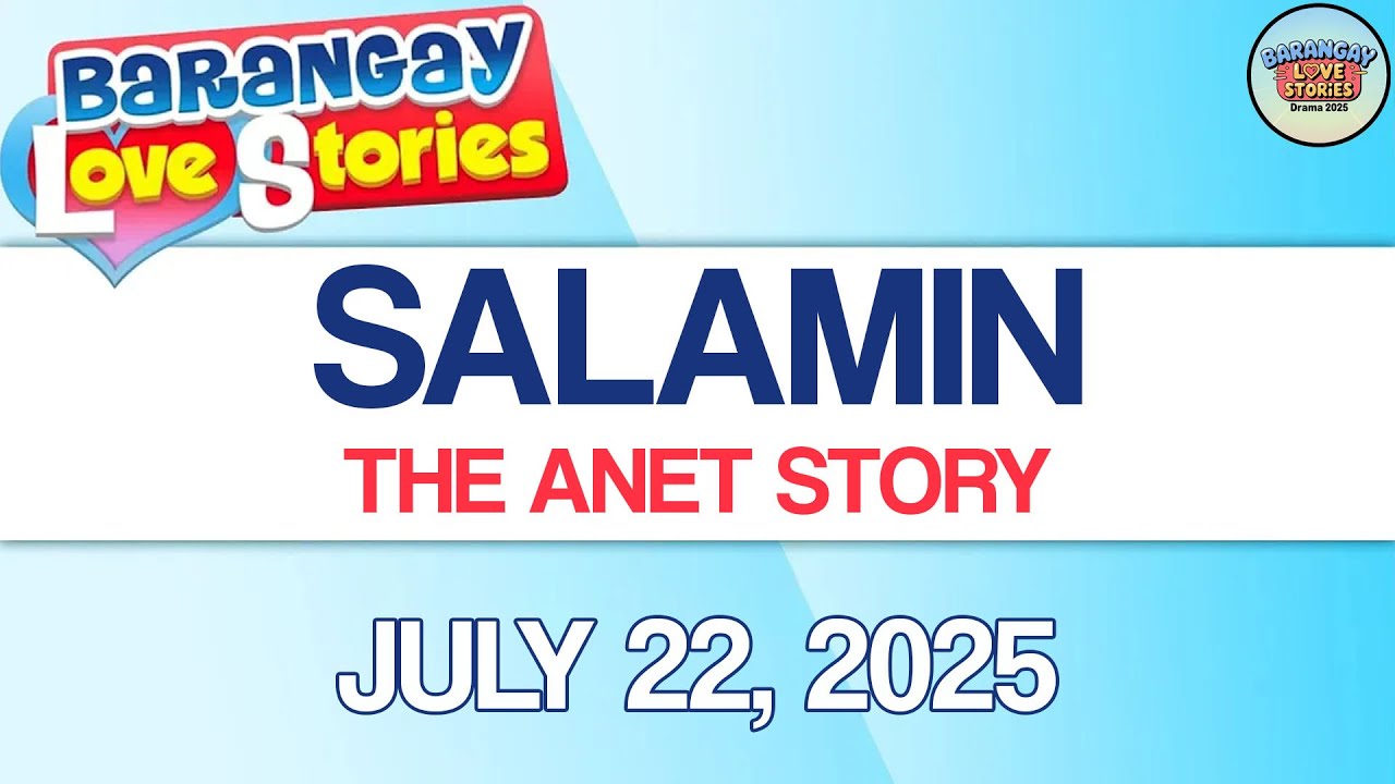 Barangay Love Stories | SALAMIN - ANET STORY | JULY 22, 2025