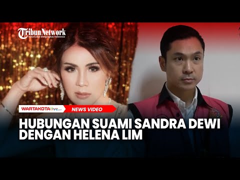 Hubungan Suami Sandra Dewi dengan Helena Lim