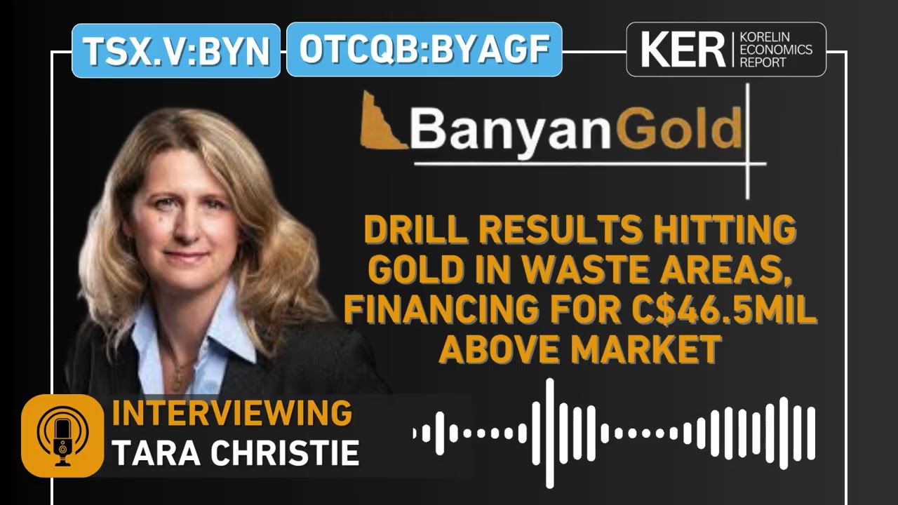 Banyan Gold - Drill Results Hitting Gold In Waste Areas, C$46.5Mil Financing Above Market