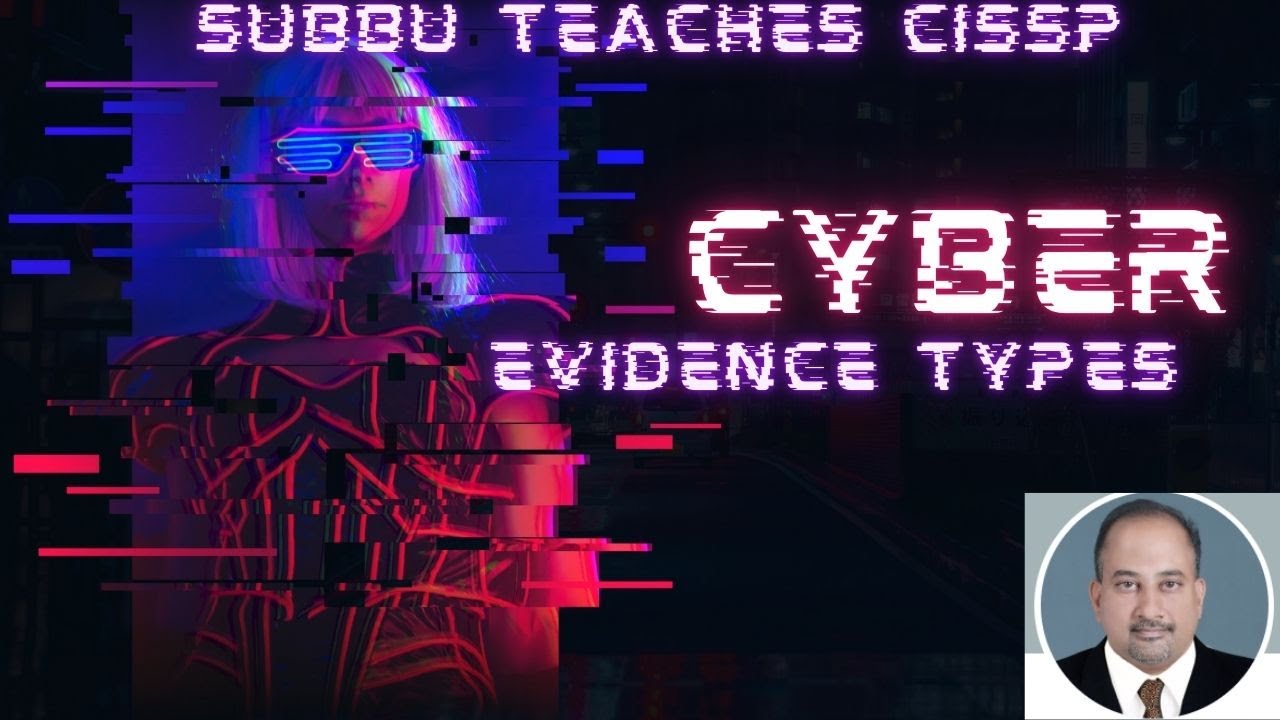 Subbu Teaches CISSP   Evidence Types