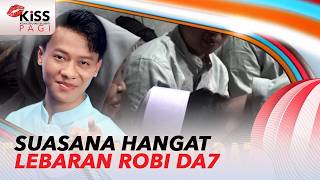 Kehangatan Robi Da7 Rayakan Idulfitri Bersama Keluarga  Kiss Pagi