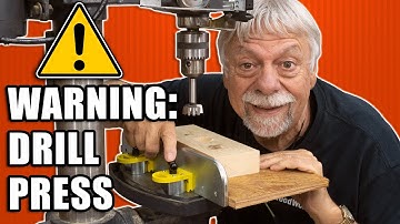 WARNING: The drill press is one of the most dangerous tools! Here