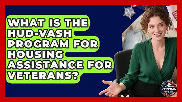 What Is the HUD-VASH Program for Housing Assistance for Veterans? - Veteran Community Guide