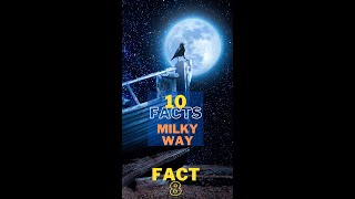 10 Facts about the Milky Way - 8 #shorts