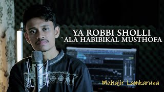 Ya Rabbi Sholli Ala Habibikal Musthofa by Muhajir Lamkaruna || Cover Song