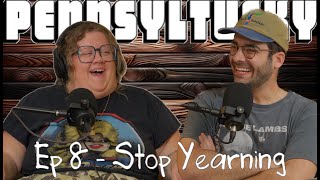 Ep 8 - Stop Yearning