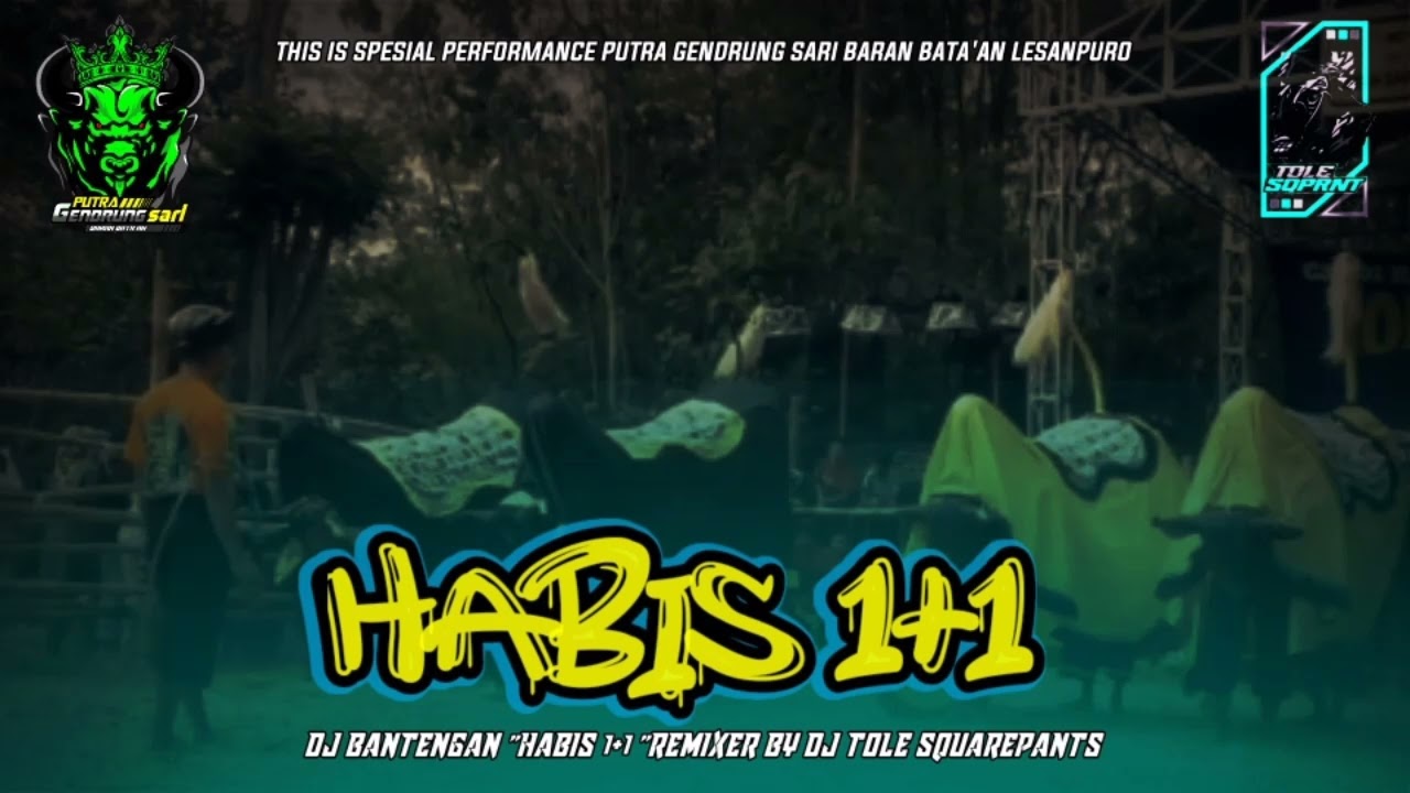 DJ BANTENGAN ❗ (HABIS 1+1) , PUTRA GENDRUNG SARI, REMIXER BY DJ TOLE SQUAREPANTS