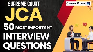 Supreme Court JCA 50 Most Important Interview Questions #jca #interview #supremecourtofindia #skills