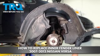 How to Replace Inner Fender Liner 2007-2012 Nissan Versa