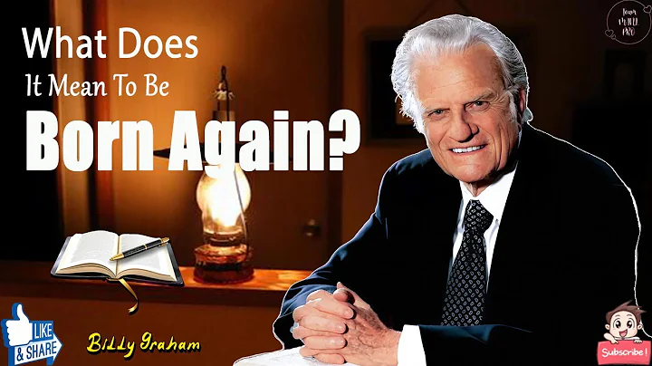 What Does It Mean to Be Born Again? - Billy Graham