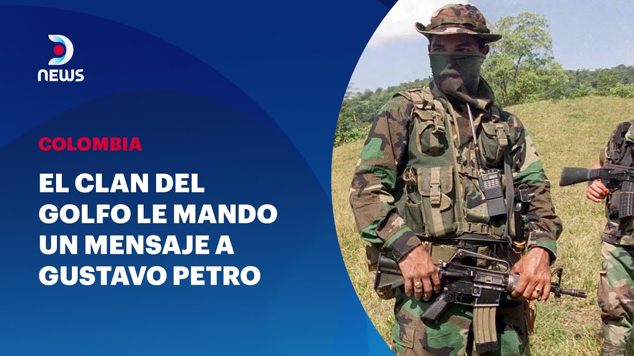 El Clan Del Golfo le mando un mensaje a Petro pidiendo que no lo retire de la paz total - #DNEWS