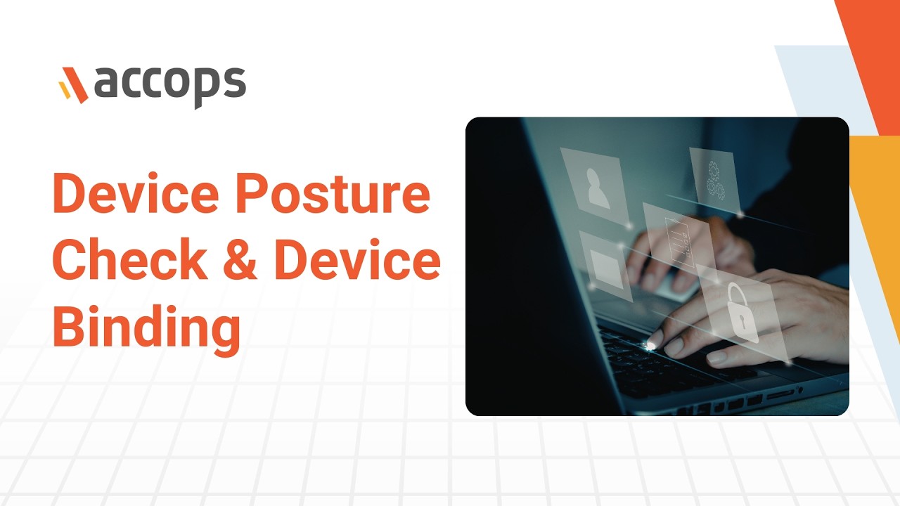 Device Posture Check & Device Binding Explained | Secure Access with ...