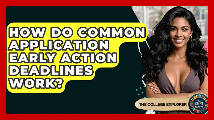 How Do Common Application Early Action Deadlines Work? - The College Explorer