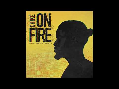 Chike - On Fire (Pana Time) [From 'Gangs Of Lagos'] [Official Audio]