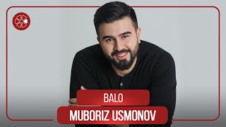 Мубориз Усмонов - Бало / Muboriz Usmonov - Balo (2021)