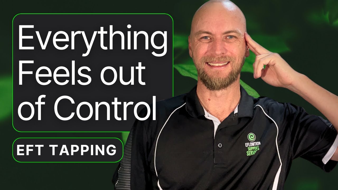 Everything Feels Out of Control EFT Tapping