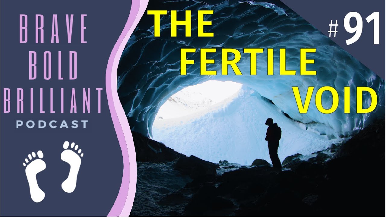 THE FERTILE VOID - Gestalt Cycle | Brave, Bold, Brilliant Podcast