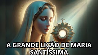 A GRANDE LIÇÃO DE MARIA SANTISSIMA