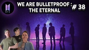 *REACTION* BTS (방탄소년단) - We are Bulletproof : the Eternal