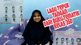 LAGU TEPUK TANGAN || Kelas 3 Tema 1 Subtema 2 Pembelajaran 3