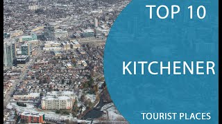 Top 10 Best Tourist Places to Visit in Kitchener, Ontario | Canada - English