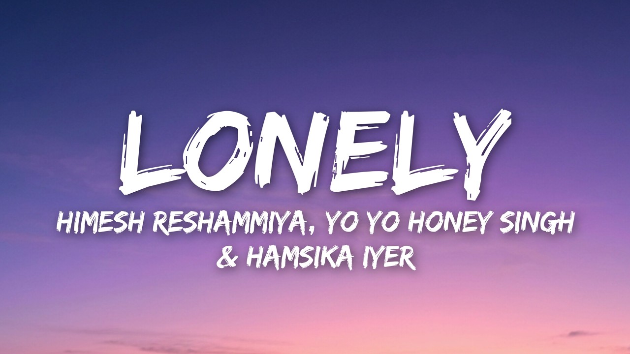Watch Lonely (Lyrics) - Himesh Reshammiya, Yo Yo Honey Singh & Hamsika Iyer • O Baawariyaa on YouTube Watch Lonely (Lyrics) - Himesh Reshammiya, Yo Yo Honey Singh & Hamsika Iyer • O Baawariyaa on YouTube