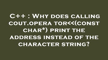 C++ : Why does calling cout.operator  (const char*) print the address instead of the character strin