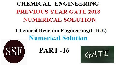 Chemical Engineering GATE 2018 Solution l Chemical Reaction Engineering Subject  Numerical Solution
