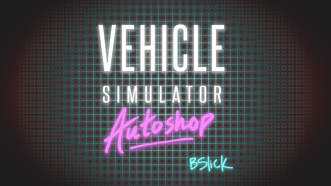 Vehicle Simulator Autoshop Roblox Original Soundtrack By Bslick - roblox vehicle simulator money cheat