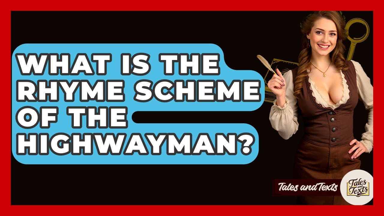 What Is The Rhyme Scheme Of The Highwayman? - Tales And Texts