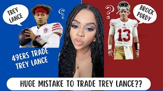 Let's Talk About Trey Lance & the 49ers Trading Him to the Cowboys!! Huge Mistake??