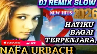 DJ Hati ku bagai terpenjara ( Nafa Urbach DJ slow Remix ) Asik banget ni bua olahan raga pagi 